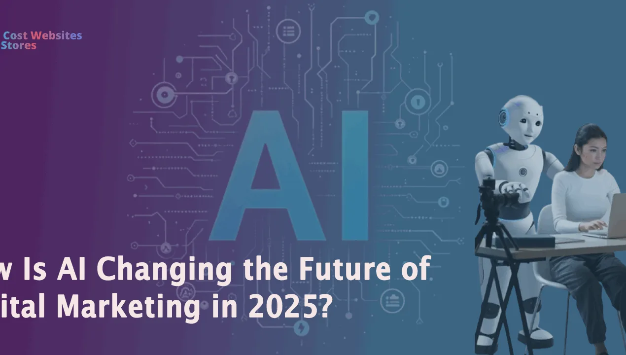 How Is AI Changing the Future of Digital Marketing in 2025