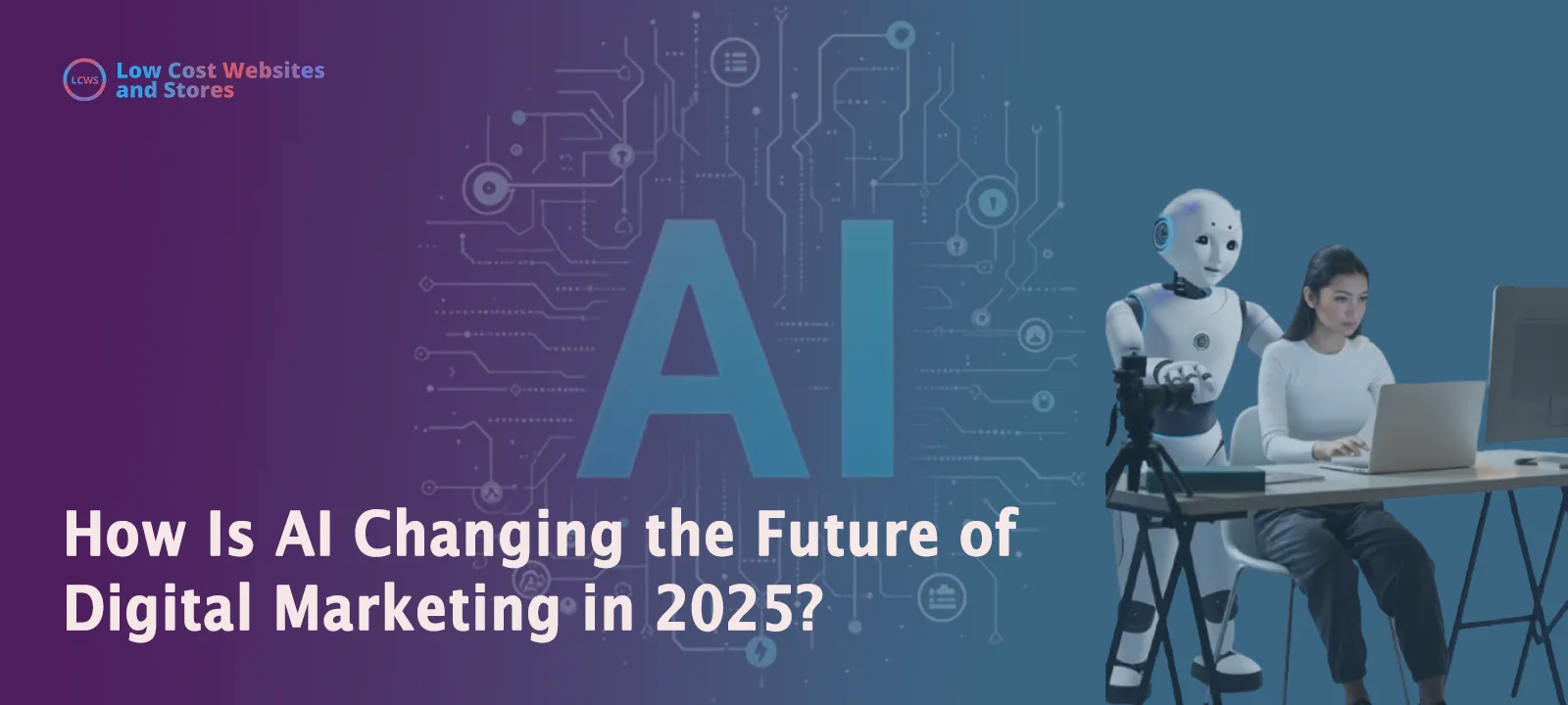 How Is AI Changing the Future of Digital Marketing in 2025